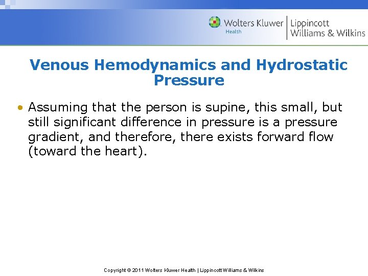 Venous Hemodynamics and Hydrostatic Pressure • Assuming that the person is supine, this small,