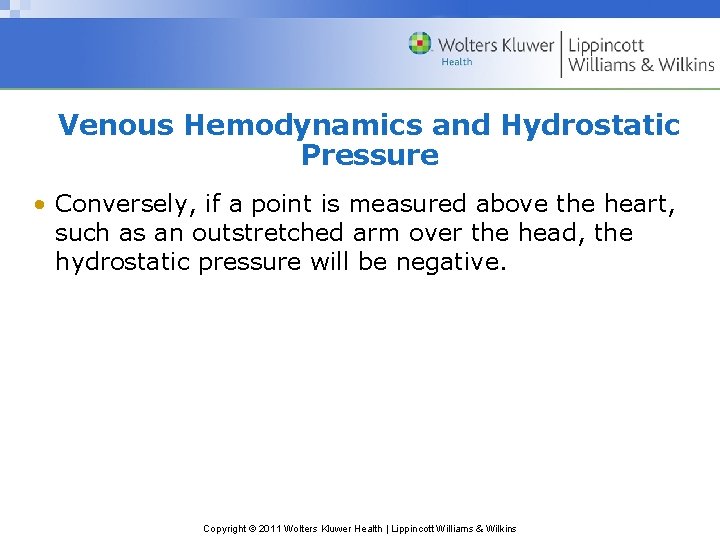Venous Hemodynamics and Hydrostatic Pressure • Conversely, if a point is measured above the