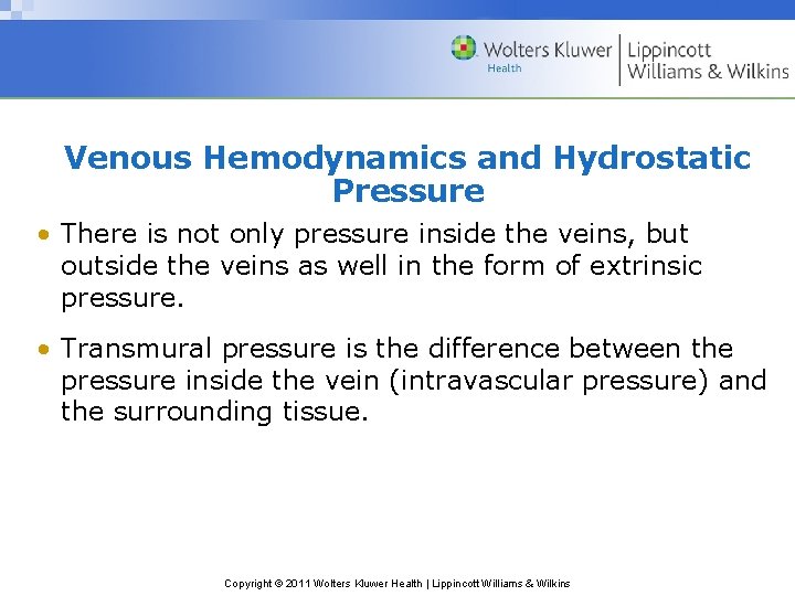 Venous Hemodynamics and Hydrostatic Pressure • There is not only pressure inside the veins,