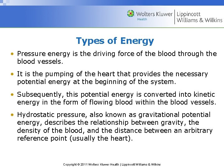 Types of Energy • Pressure energy is the driving force of the blood through