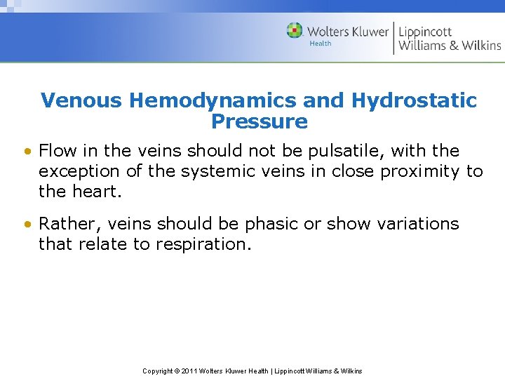 Venous Hemodynamics and Hydrostatic Pressure • Flow in the veins should not be pulsatile,