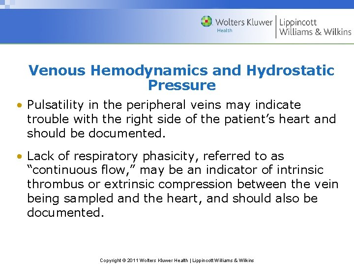 Venous Hemodynamics and Hydrostatic Pressure • Pulsatility in the peripheral veins may indicate trouble