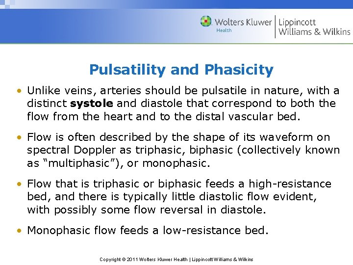 Pulsatility and Phasicity • Unlike veins, arteries should be pulsatile in nature, with a