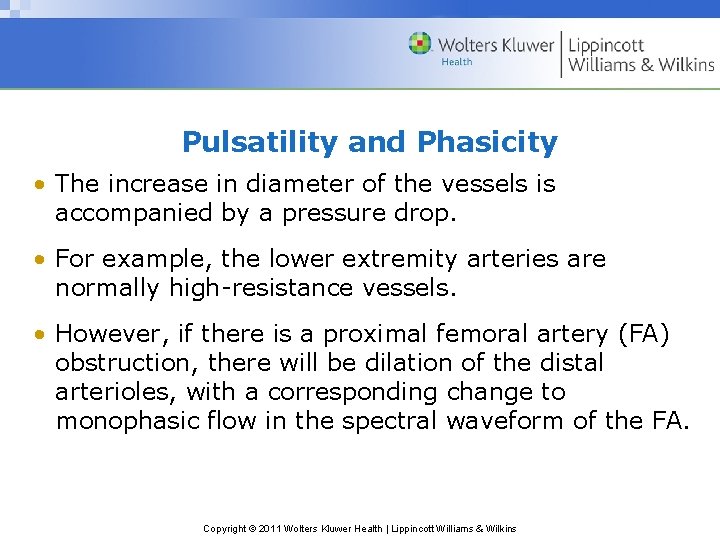 Pulsatility and Phasicity • The increase in diameter of the vessels is accompanied by