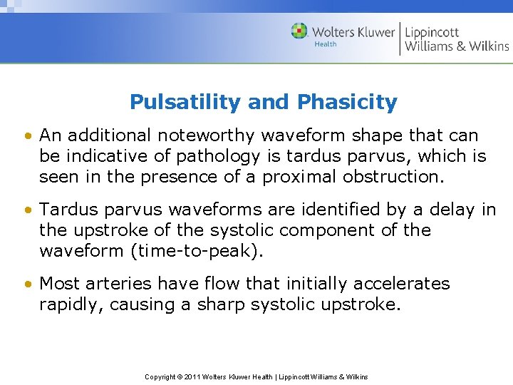Pulsatility and Phasicity • An additional noteworthy waveform shape that can be indicative of