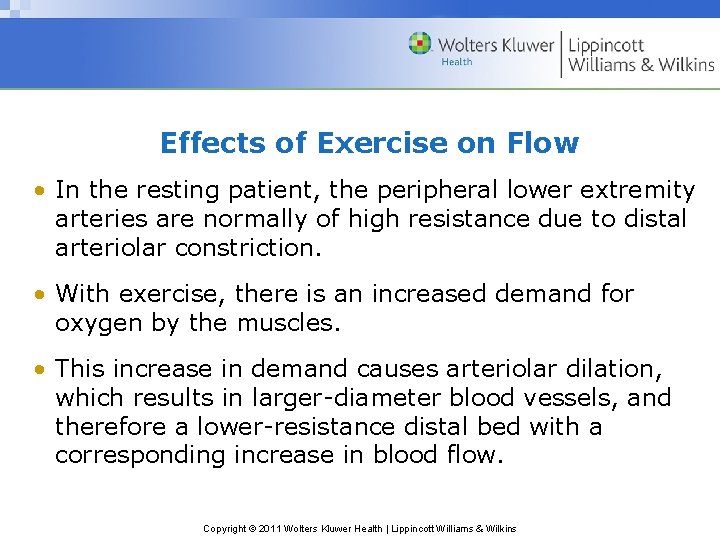 Effects of Exercise on Flow • In the resting patient, the peripheral lower extremity