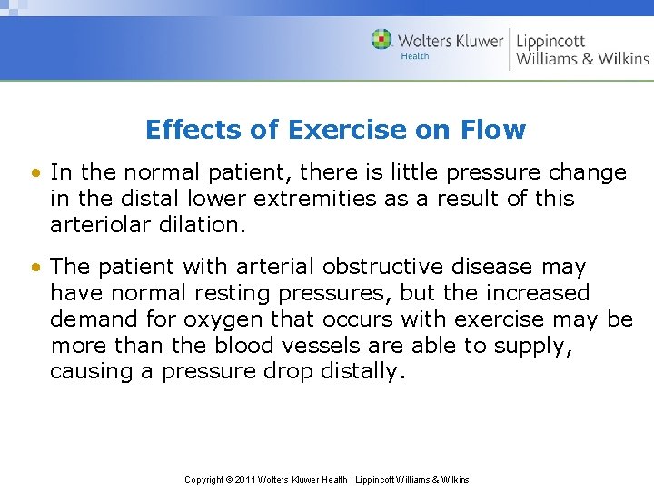 Effects of Exercise on Flow • In the normal patient, there is little pressure