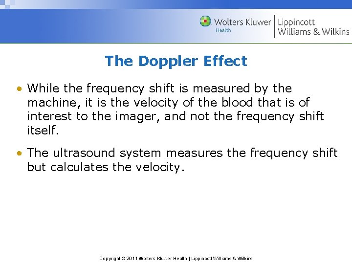 The Doppler Effect • While the frequency shift is measured by the machine, it