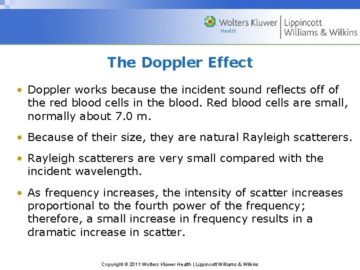 The Doppler Effect • Doppler works because the incident sound reflects off of the