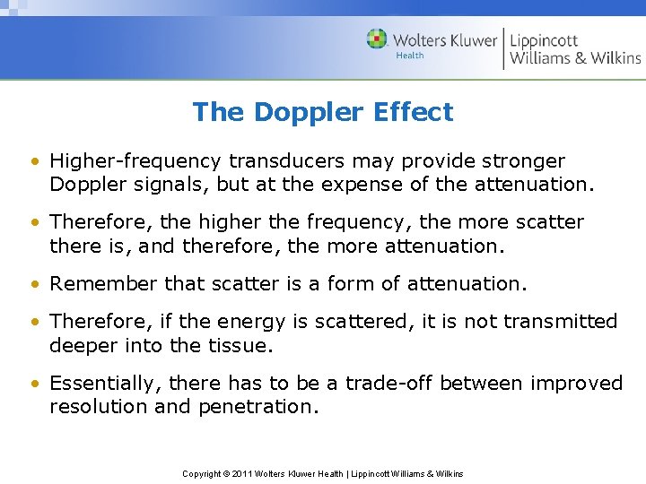 The Doppler Effect • Higher-frequency transducers may provide stronger Doppler signals, but at the