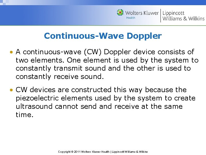 Continuous-Wave Doppler • A continuous-wave (CW) Doppler device consists of two elements. One element