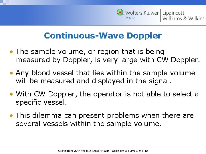 Continuous-Wave Doppler • The sample volume, or region that is being measured by Doppler,