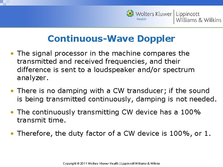 Continuous-Wave Doppler • The signal processor in the machine compares the transmitted and received