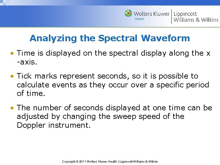 Analyzing the Spectral Waveform • Time is displayed on the spectral display along the