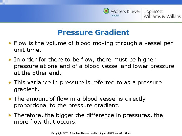 Pressure Gradient • Flow is the volume of blood moving through a vessel per