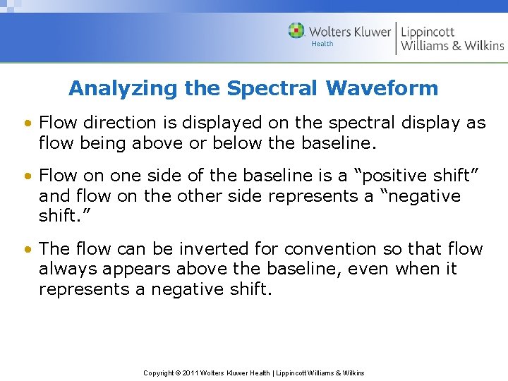 Analyzing the Spectral Waveform • Flow direction is displayed on the spectral display as