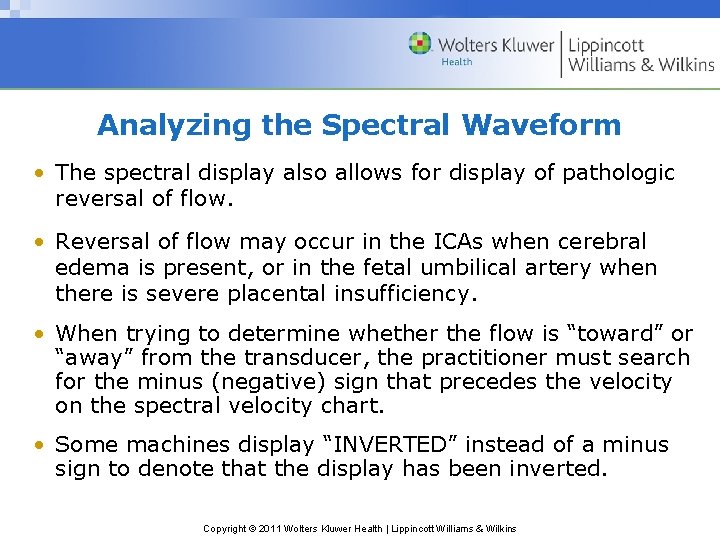 Analyzing the Spectral Waveform • The spectral display also allows for display of pathologic