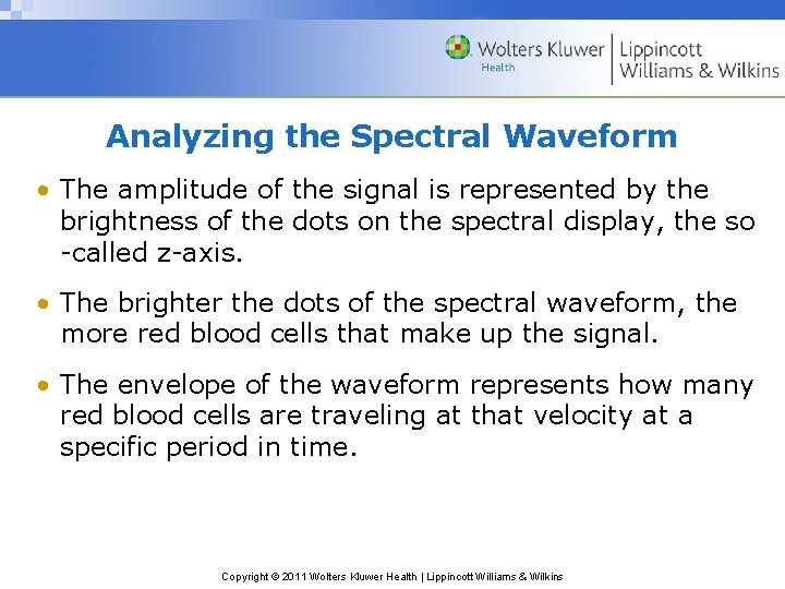Analyzing the Spectral Waveform • The amplitude of the signal is represented by the