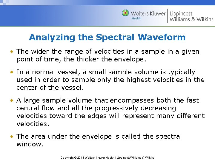 Analyzing the Spectral Waveform • The wider the range of velocities in a sample