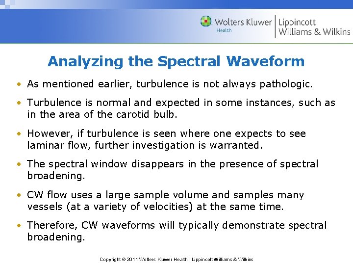 Analyzing the Spectral Waveform • As mentioned earlier, turbulence is not always pathologic. •