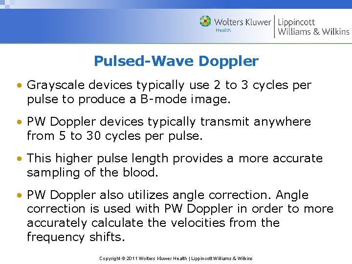 Pulsed-Wave Doppler • Grayscale devices typically use 2 to 3 cycles per pulse to