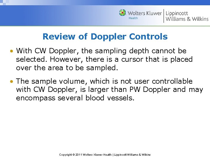 Review of Doppler Controls • With CW Doppler, the sampling depth cannot be selected.
