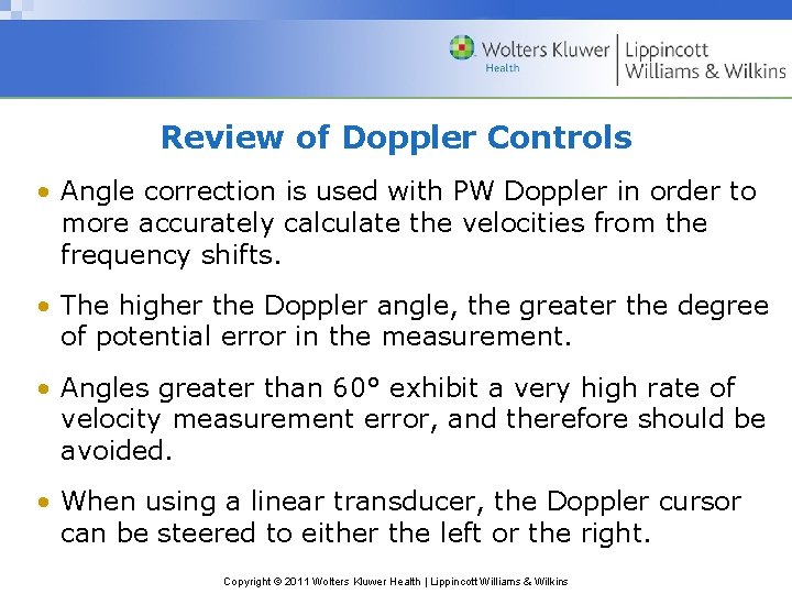 Review of Doppler Controls • Angle correction is used with PW Doppler in order