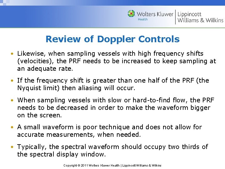 Review of Doppler Controls • Likewise, when sampling vessels with high frequency shifts (velocities),