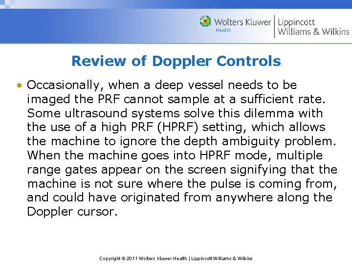 Review of Doppler Controls • Occasionally, when a deep vessel needs to be imaged