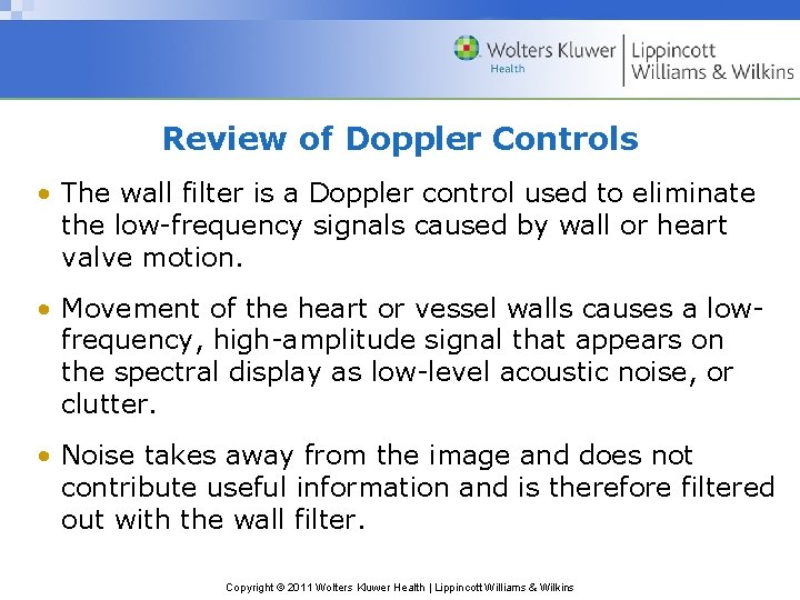 Review of Doppler Controls • The wall filter is a Doppler control used to