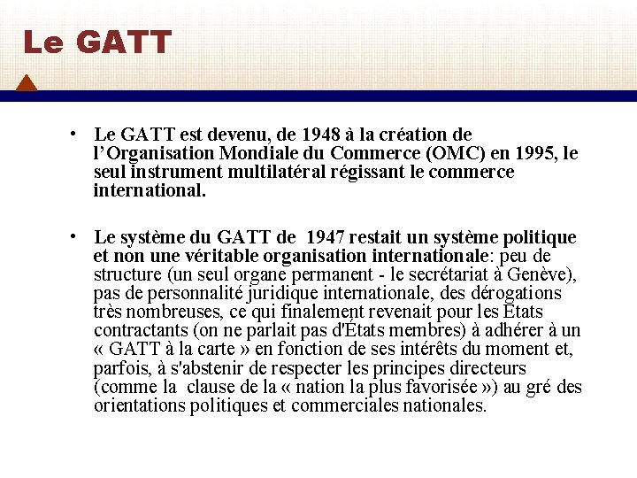 Le GATT • Le GATT est devenu, de 1948 à la création de l’Organisation