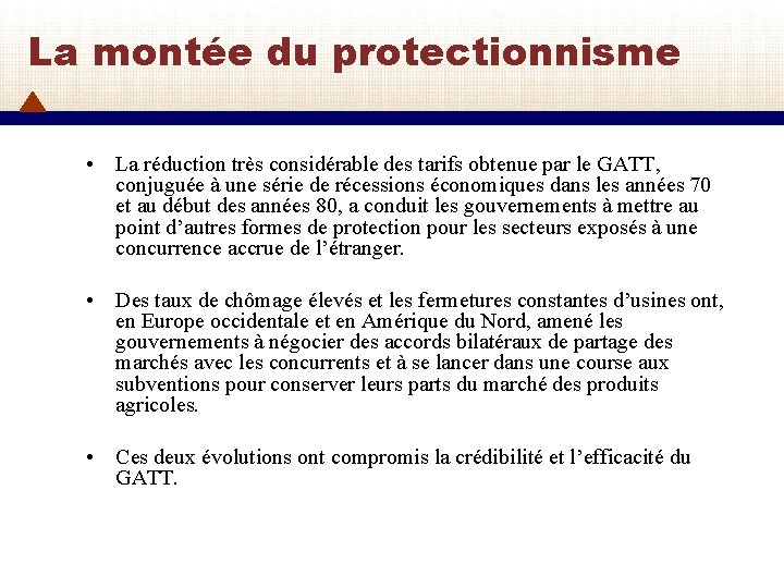 La montée du protectionnisme • La réduction très considérable des tarifs obtenue par le