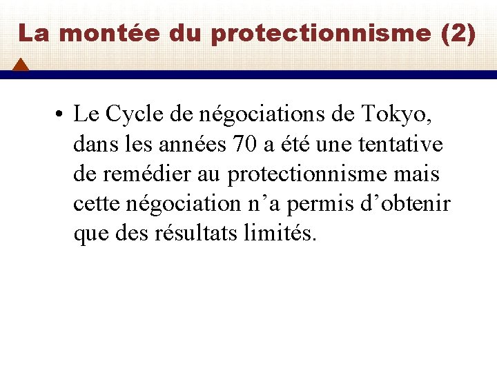 La montée du protectionnisme (2) • Le Cycle de négociations de Tokyo, dans les