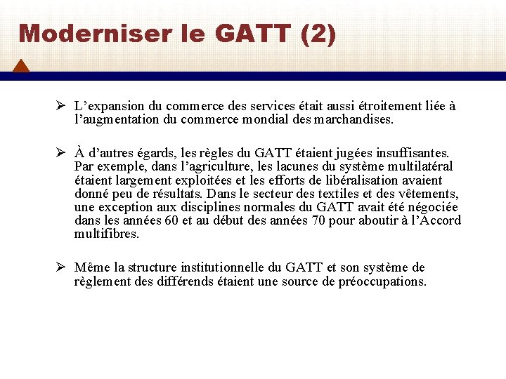 Moderniser le GATT (2) Ø L’expansion du commerce des services était aussi étroitement liée