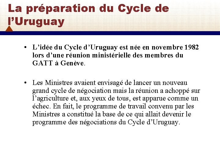 La préparation du Cycle de l’Uruguay • L’idée du Cycle d’Uruguay est née en