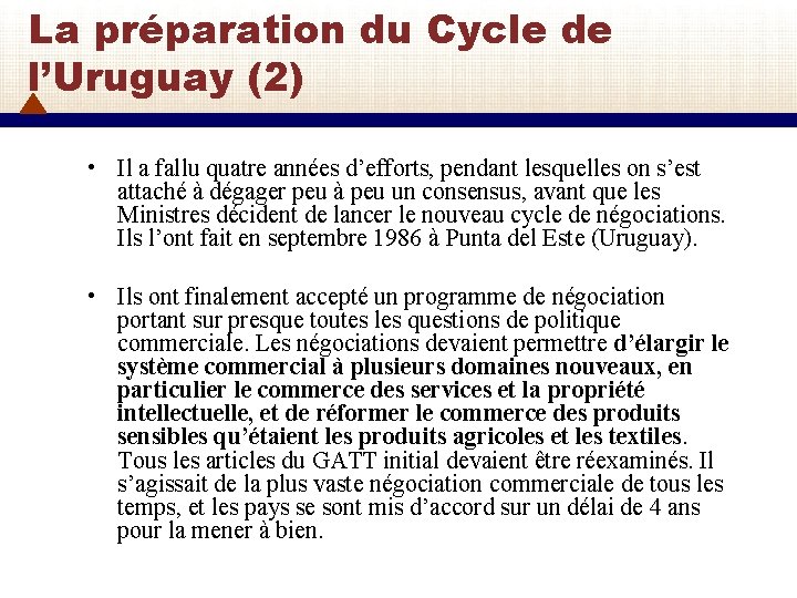 La préparation du Cycle de l’Uruguay (2) • Il a fallu quatre années d’efforts,