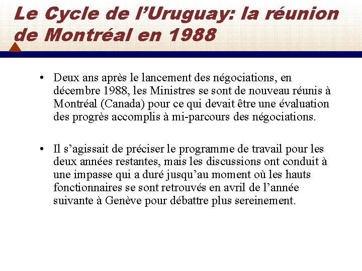 Le Cycle de l’Uruguay: la réunion de Montréal en 1988 • Deux ans après