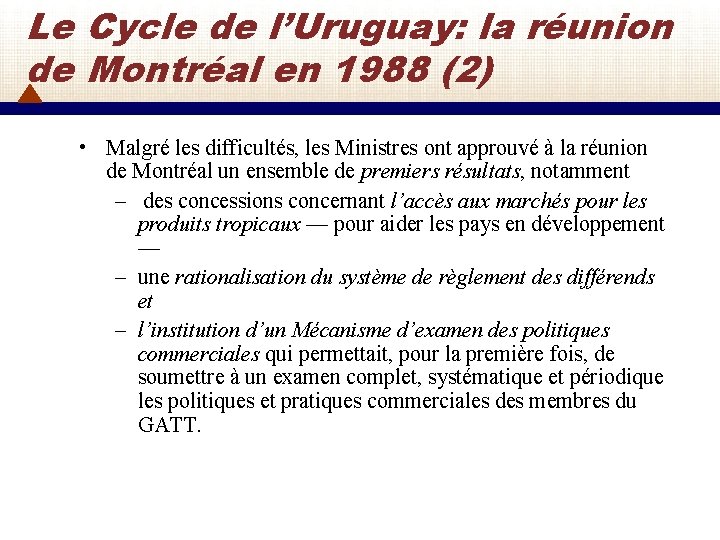 Le Cycle de l’Uruguay: la réunion de Montréal en 1988 (2) • Malgré les