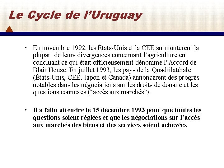 Le Cycle de l’Uruguay • En novembre 1992, les États-Unis et la CEE surmontèrent