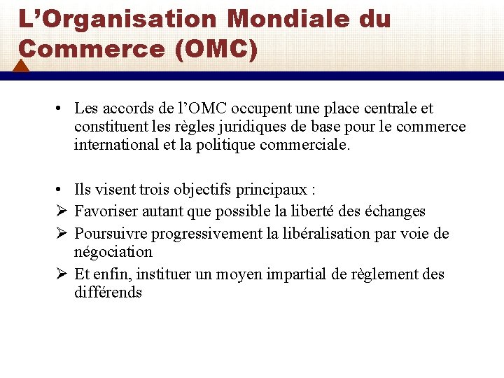 L’Organisation Mondiale du Commerce (OMC) • Les accords de l’OMC occupent une place centrale