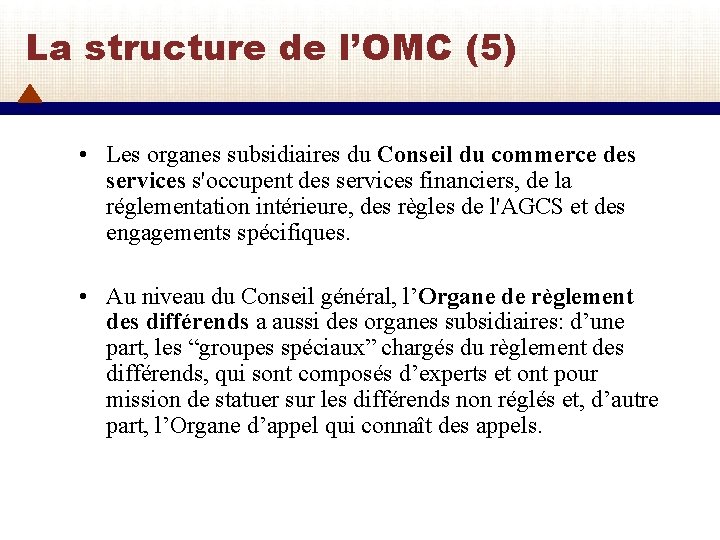 La structure de l’OMC (5) • Les organes subsidiaires du Conseil du commerce des