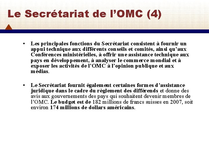 Le Secrétariat de l’OMC (4) • Les principales fonctions du Secrétariat consistent à fournir