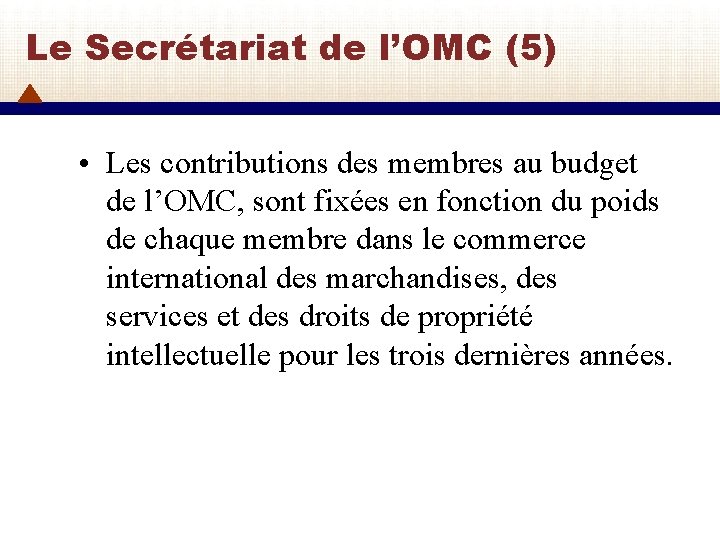 Le Secrétariat de l’OMC (5) • Les contributions des membres au budget de l’OMC,