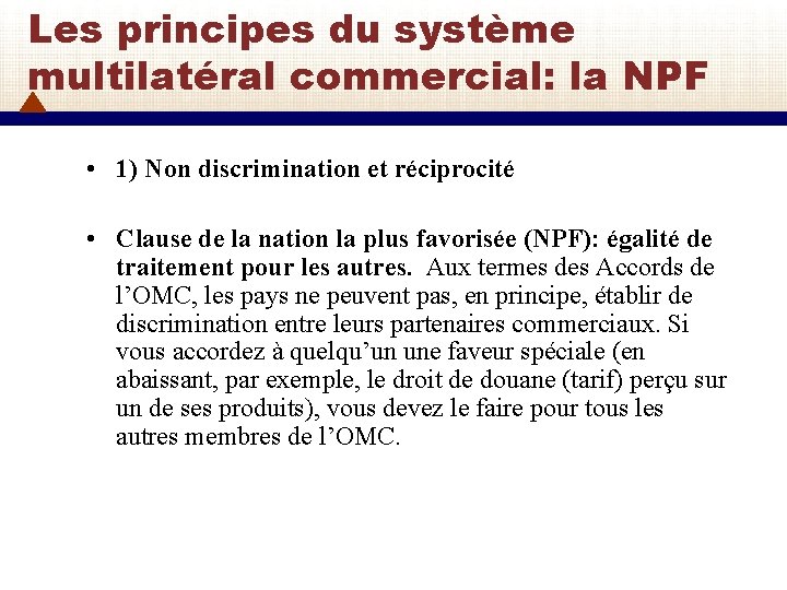 Les principes du système multilatéral commercial: la NPF • 1) Non discrimination et réciprocité