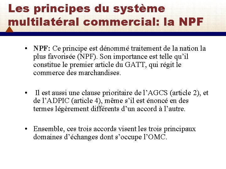 Les principes du système multilatéral commercial: la NPF • NPF: Ce principe est dénommé