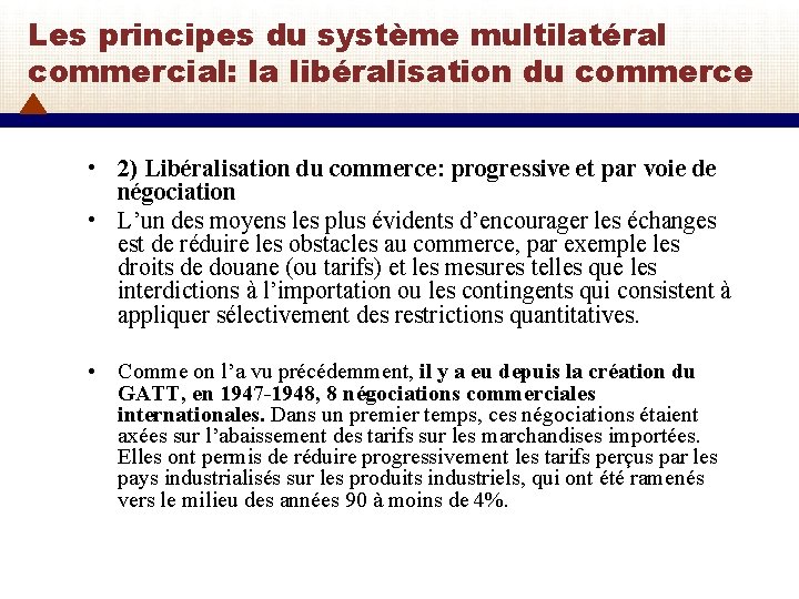 Les principes du système multilatéral commercial: la libéralisation du commerce • 2) Libéralisation du