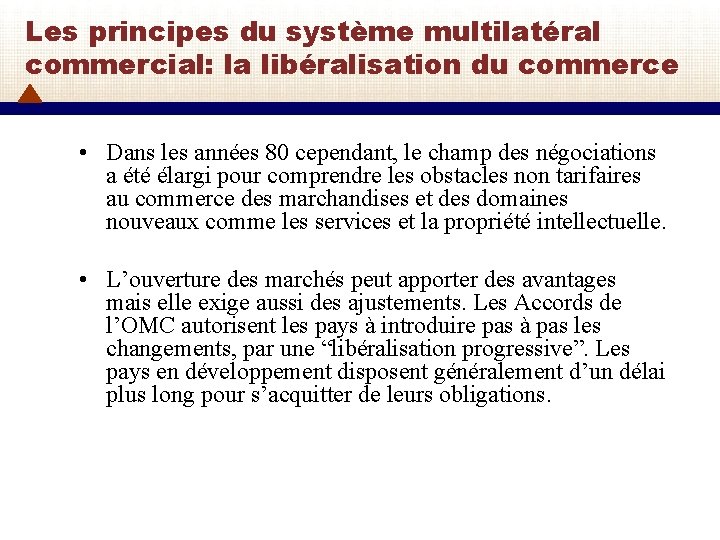 Les principes du système multilatéral commercial: la libéralisation du commerce • Dans les années