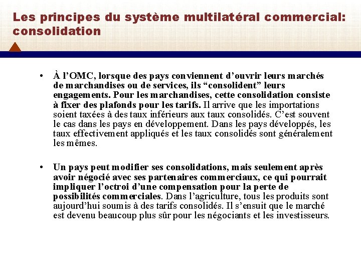 Les principes du système multilatéral commercial: consolidation • À l’OMC, lorsque des pays conviennent