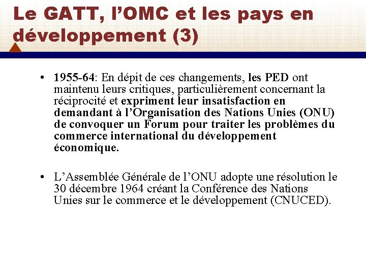 Le GATT, l’OMC et les pays en développement (3) • 1955 -64: En dépit