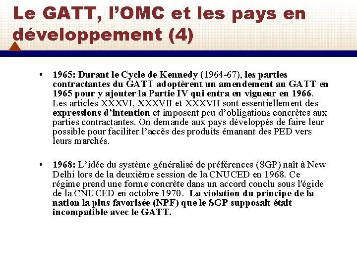 Le GATT, l’OMC et les pays en développement (4) • 1965: Durant le Cycle